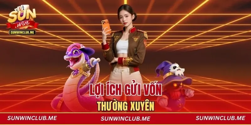 Lợi ích gửi vốn thường xuyên