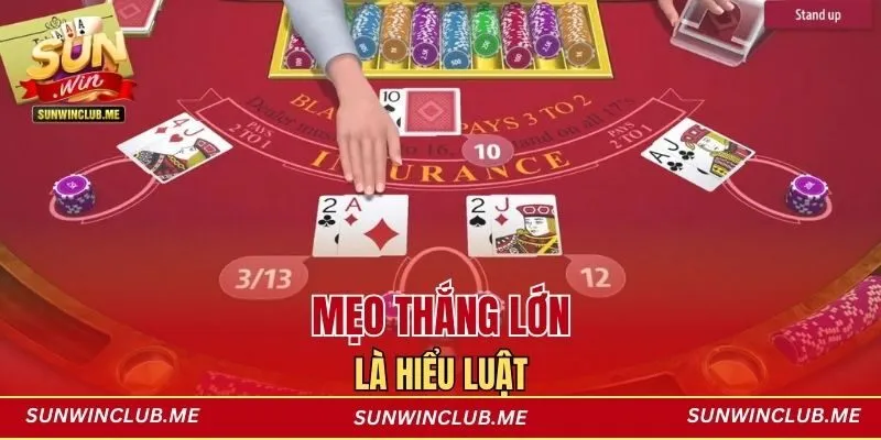 Mẹo thắng lớn là hiểu luật